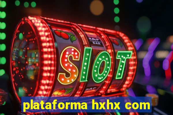 plataforma hxhx com